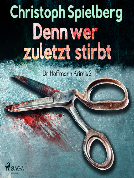 Title details for Denn wer zuletzt stirbt--Dr. Hoffmann Krimis 2 (Ungekürzt) by Christoph Spielberg - Available